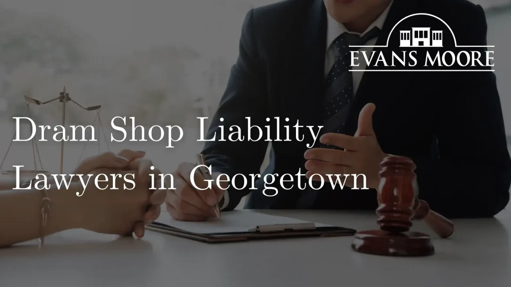 Dram Shop Liability Lawyers in Georgetown Image