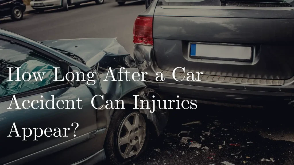 How Long After a Car Accident Can Injuries Appear_ Image