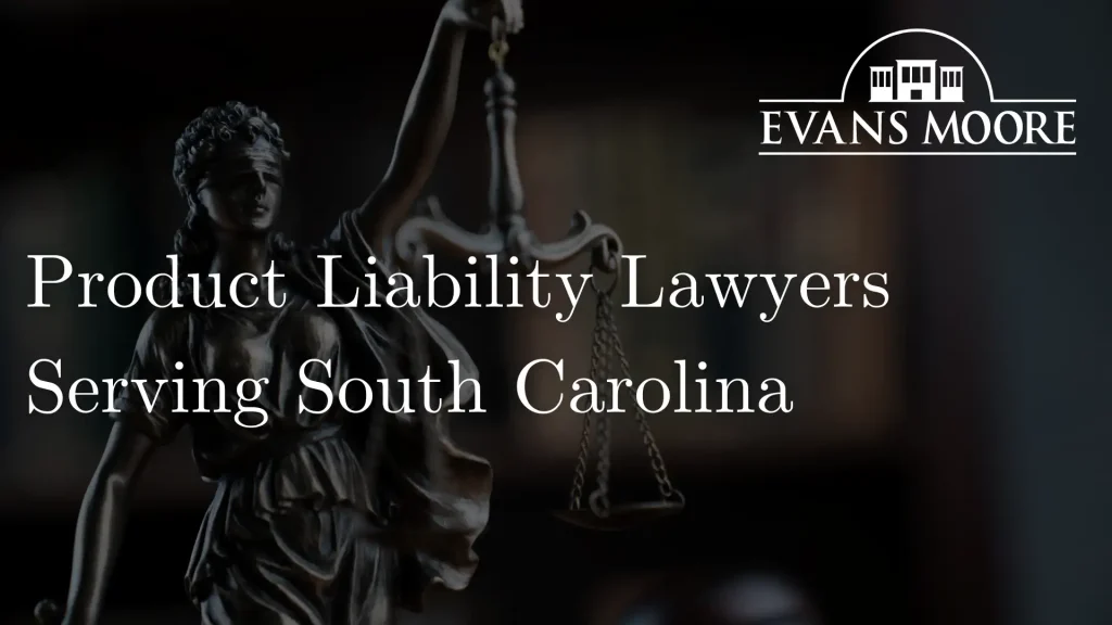Product Liability Lawyers Serving South Carolina Image