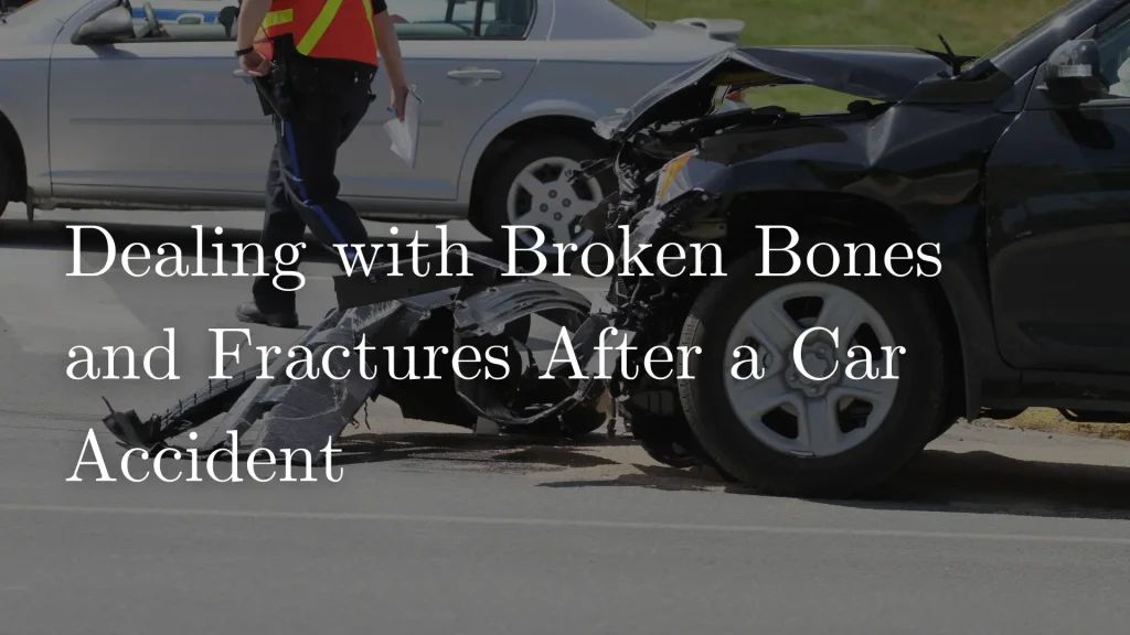 Dealing with Broken Bones and Fractures After a Car Accident Image