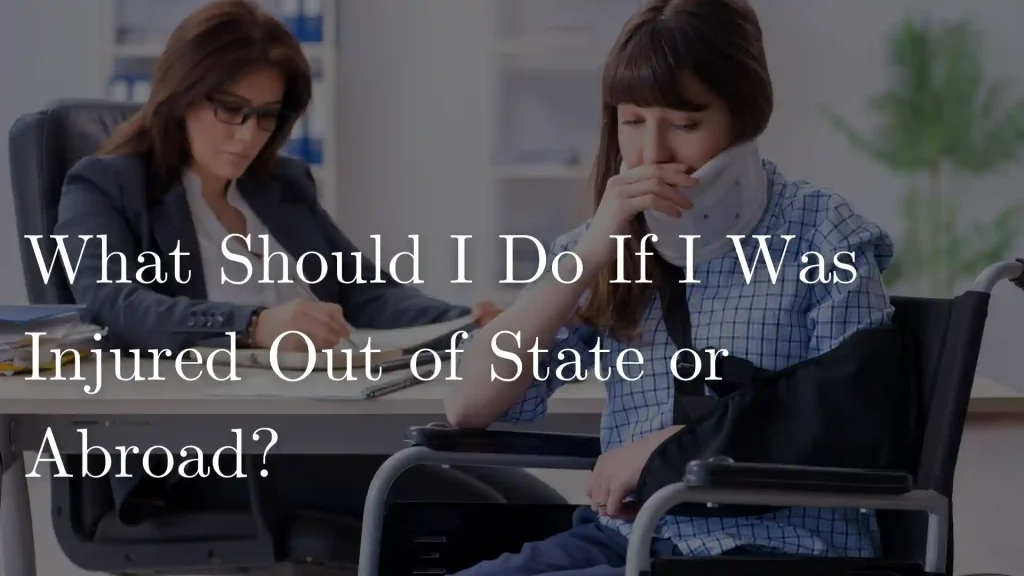 What Should I Do If I Was Injured Out of State or Abroad_ Image